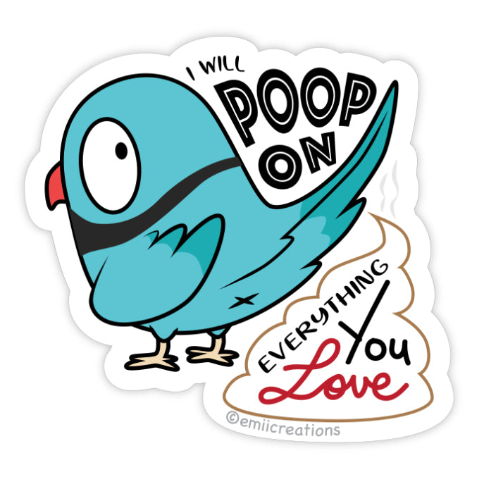 A Ringneck Parakeet next to a poop that says I Will Poop on Everything You Love